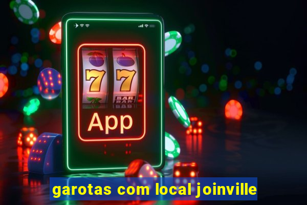 garotas com local joinville